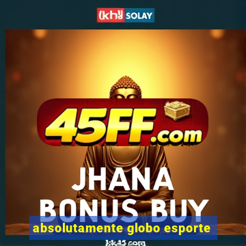 absolutamente globo esporte